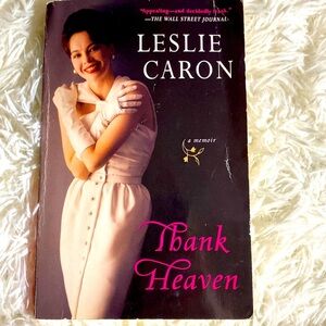 THANK HEAVEN a Memoir by LESLIE CARON